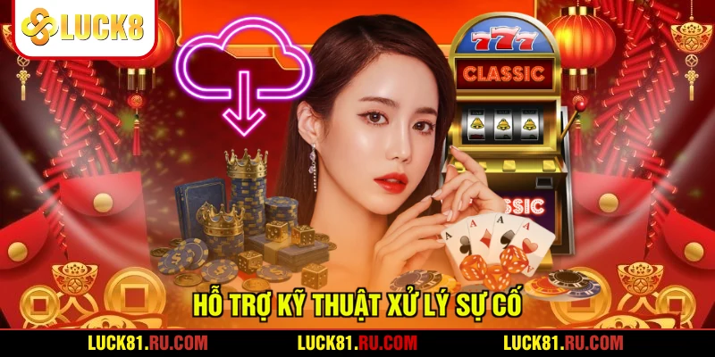 Hỗ trợ kỹ thuật xử lý sự cố